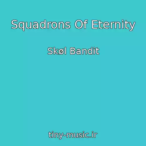 کاور آهنگ Squadrons Of Eternity از Skøl Bandit