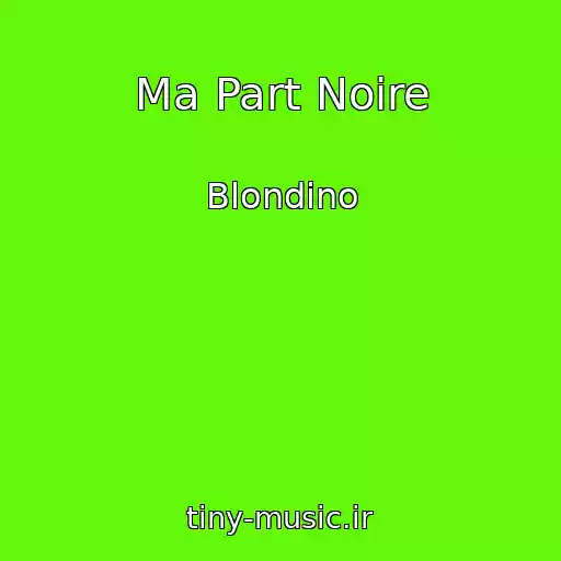 کاور آهنگ Ma Part Noire از Blondino