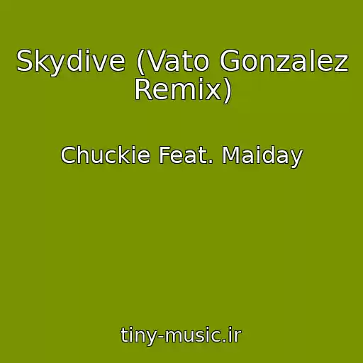 کاور آهنگ Skydive (Vato Gonzalez Remix) از Chuckie Feat. Maiday