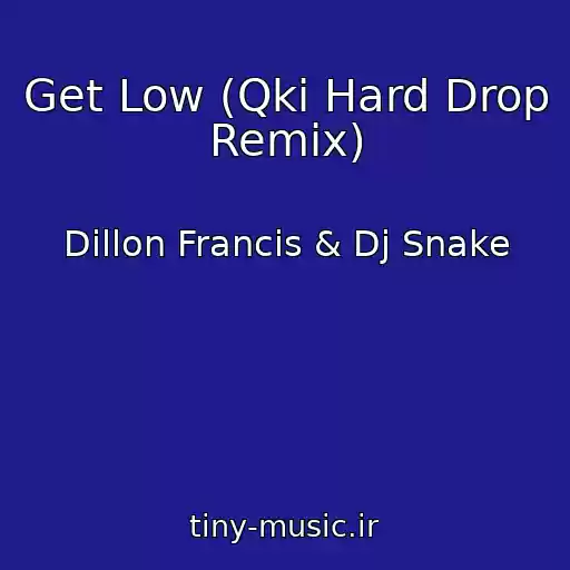 کاور آهنگ Get Low (Qki Hard Drop Remix) از Dillon Francis & Dj Snake