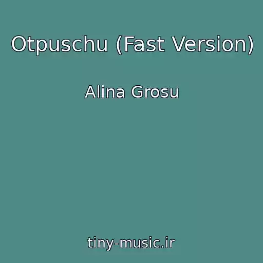 کاور آهنگ Otpuschu (Fast Version) از Alina Grosu