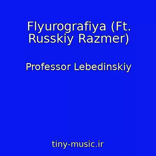کاور آهنگ Flyurografiya (Ft. Russkiy Razmer) از Professor Lebedinskiy