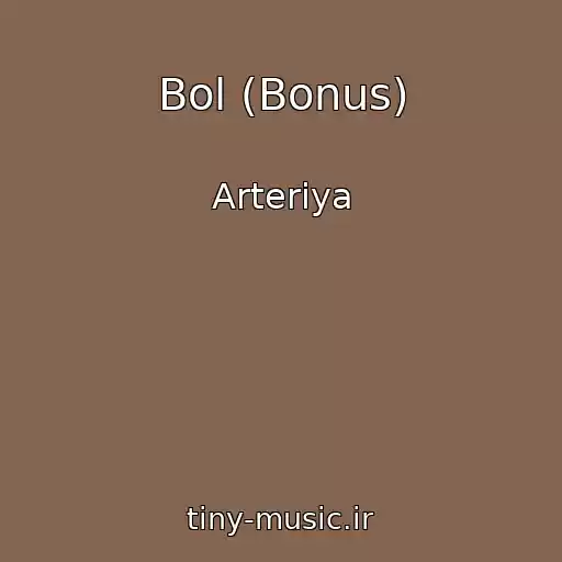 کاور آهنگ Bol (Bonus) از Arteriya