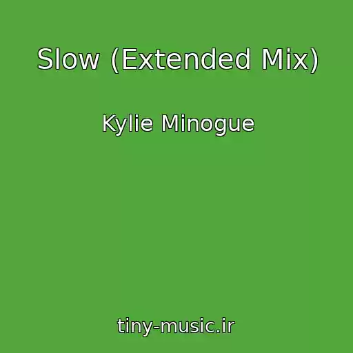 کاور آهنگ Slow (Extended Mix) از Kylie Minogue