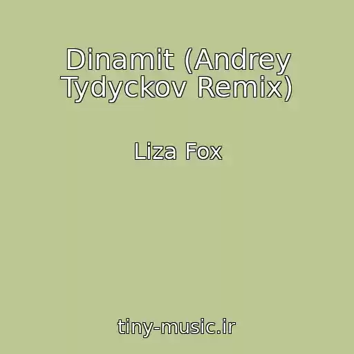 کاور آهنگ Dinamit (Andrey Tydyckov Remix) از Liza Fox