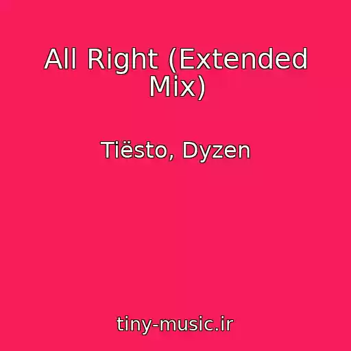 کاور آهنگ All Right (Extended Mix) از Tiësto, Dyzen