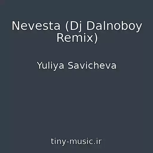 کاور آهنگ Nevesta (Dj Dalnoboy Remix) از Yuliya Savicheva