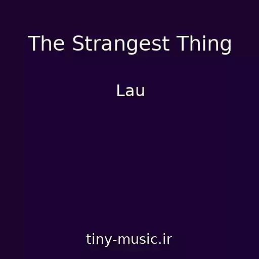 کاور آهنگ The Strangest Thing از Lau