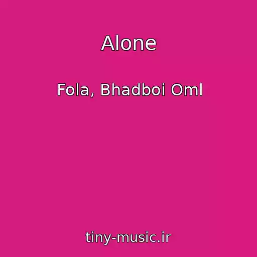 کاور آهنگ Alone از Fola, Bhadboi Oml