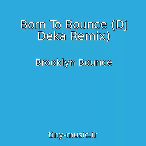 کاور آهنگ Born To Bounce (Dj Deka Remix) از Brooklyn Bounce