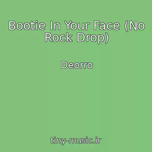 کاور آهنگ Bootie In Your Face (No Rock Drop) از Deorro