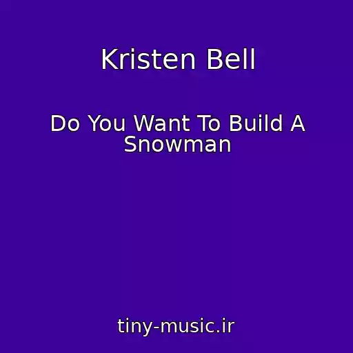 کاور آهنگ Kristen Bell از Do You Want To Build A Snowman