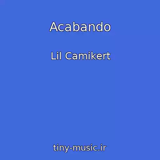 کاور آهنگ Acabando از Lil Camikert