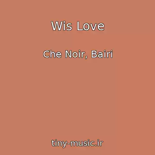 کاور آهنگ Wis Love از Che Noir, Bairi