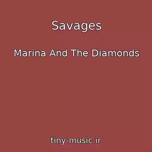 کاور آهنگ Savages از Marina And The Diamonds