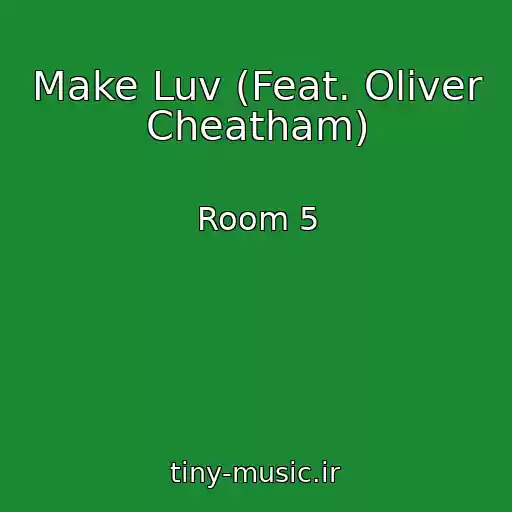 کاور آهنگ Make Luv (Feat. Oliver Cheatham) از Room 5