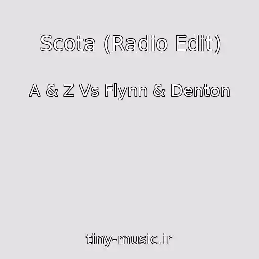 کاور آهنگ Scota (Radio Edit) از A & Z Vs Flynn & Denton