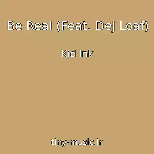 کاور آهنگ Be Real (Feat. Dej Loaf) از Kid Ink
