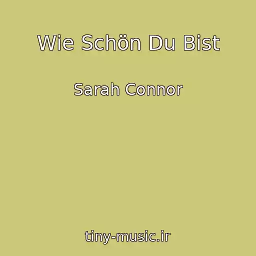 کاور آهنگ Wie Schön Du Bist از Sarah Connor