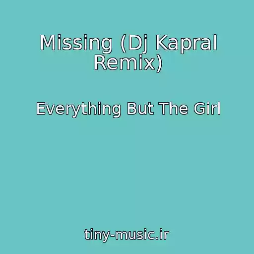 کاور آهنگ Missing (Dj Kapral Remix) از Everything But The Girl