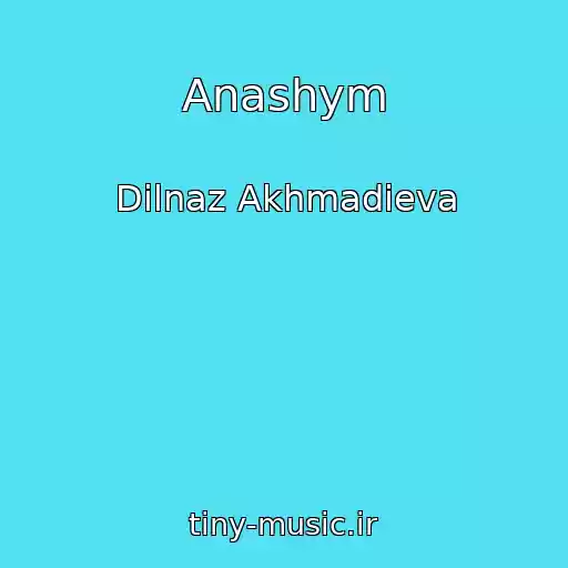 کاور آهنگ Anashym از Dilnaz Akhmadieva