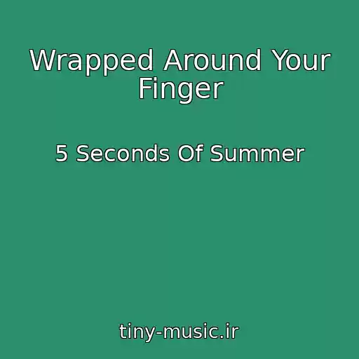 کاور آهنگ Wrapped Around Your Finger از 5 Seconds Of Summer