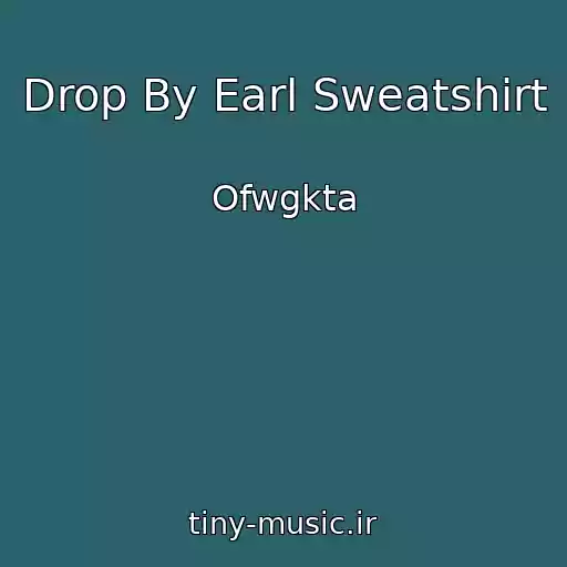کاور آهنگ Drop By Earl Sweatshirt از Ofwgkta