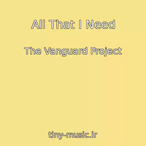 کاور آهنگ All That I Need از The Vanguard Project