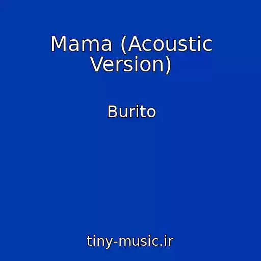 کاور آهنگ Mama (Acoustic Version) از Burito