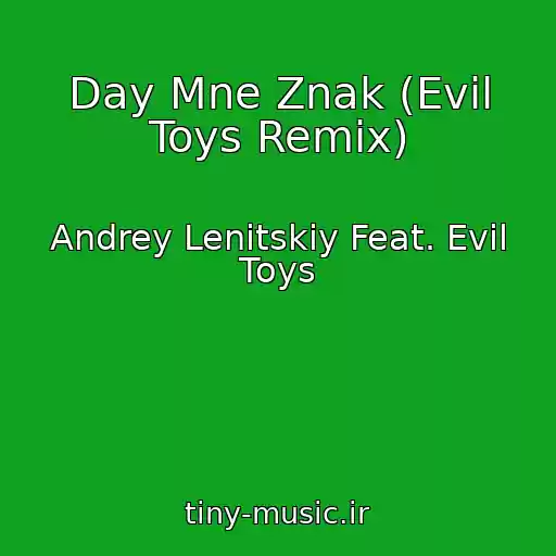کاور آهنگ Day Mne Znak (Evil Toys Remix) از Andrey Lenitskiy Feat. Evil Toys