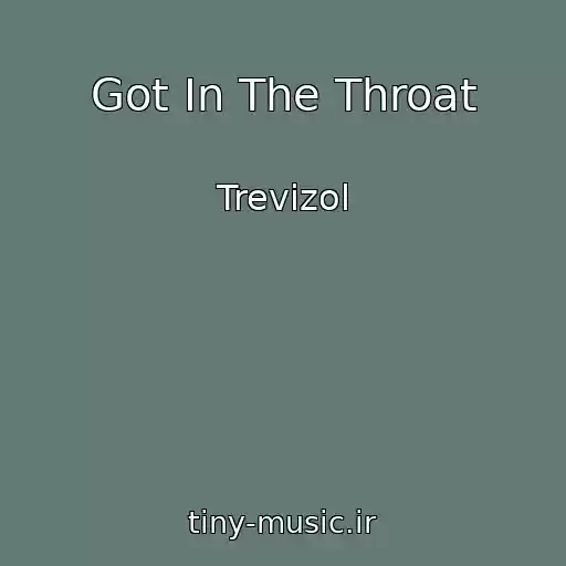 کاور آهنگ Got In The Throat از Trevizol