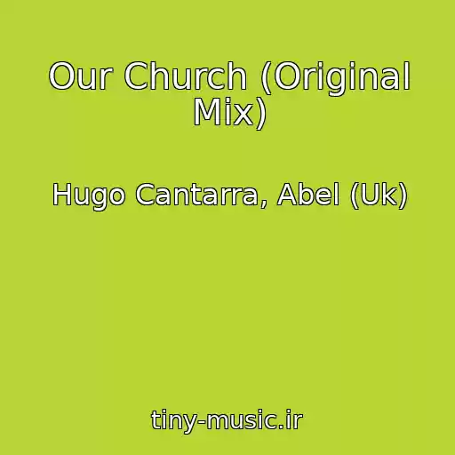 کاور آهنگ Our Church (Original Mix) از Hugo Cantarra, Abel (Uk)