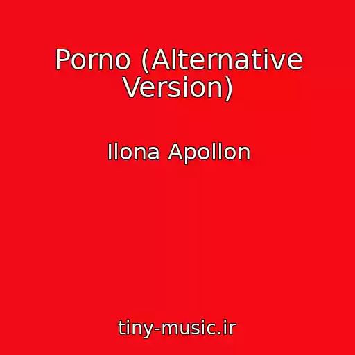 کاور آهنگ Porno (Alternative Version) از Ilona Apollon
