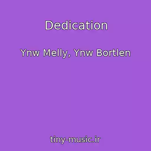 کاور آهنگ Dedication از Ynw Melly, Ynw Bortlen