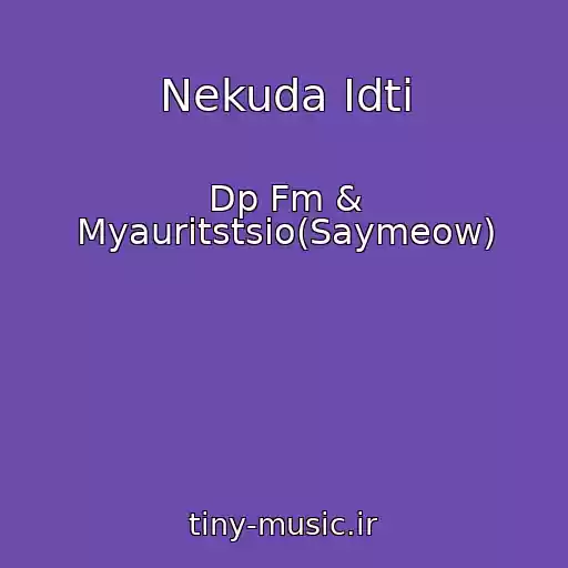 کاور آهنگ Nekuda Idti از Dp Fm & Myauritstsio(Saymeow)