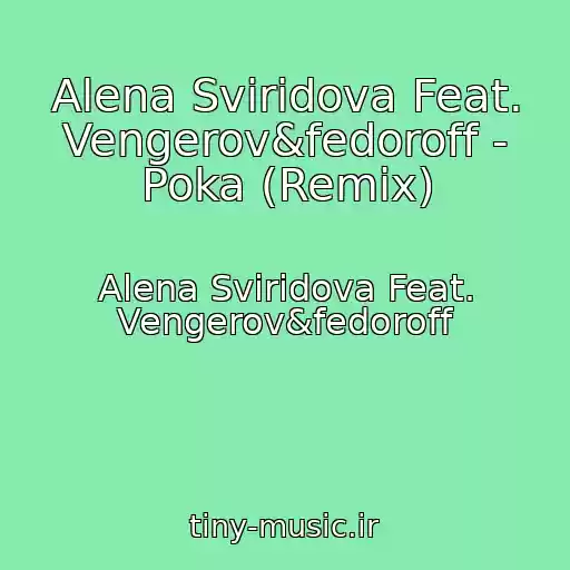 کاور آهنگ Alena Sviridova Feat. Vengerov&fedoroff - Poka (Remix) از Alena Sviridova Feat. Vengerov&fedoroff