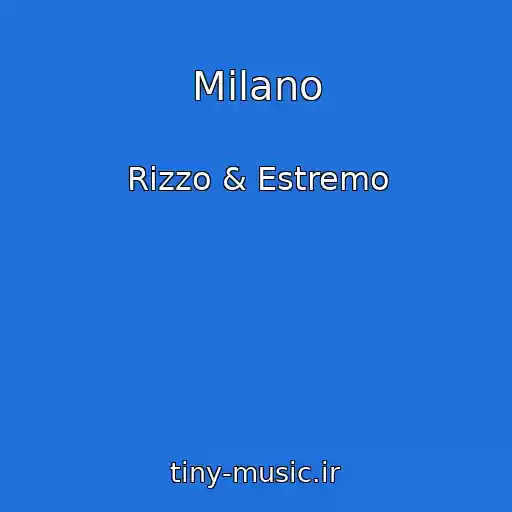 کاور آهنگ Milano از Rizzo & Estremo