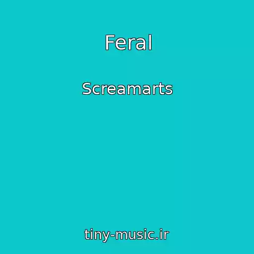 کاور آهنگ Feral از Screamarts