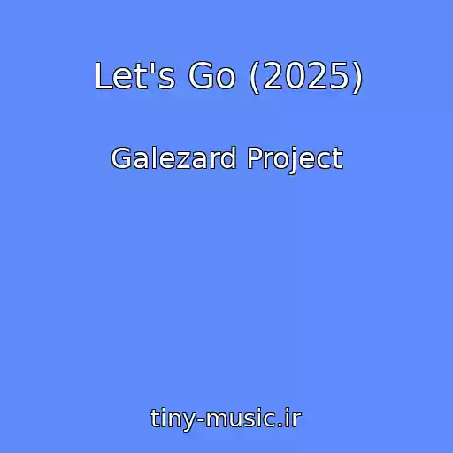 کاور آهنگ Let's Go (2025) از Galezard Project
