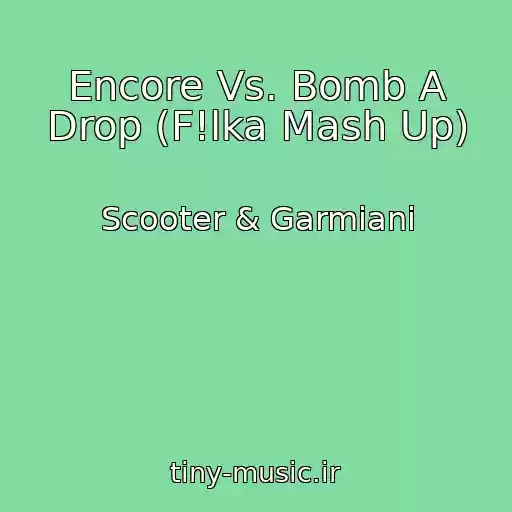 کاور آهنگ Encore Vs. Bomb A Drop (F!lka Mash Up) از Scooter & Garmiani