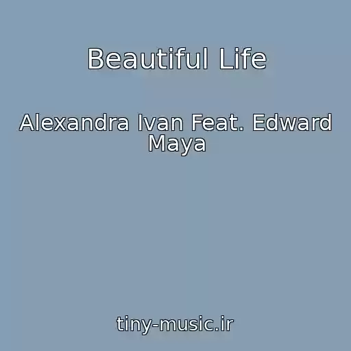 کاور آهنگ Beautiful Life از Alexandra Ivan Feat. Edward Maya
