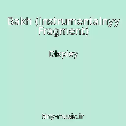 کاور آهنگ Bakh (Instrumentalnyy Fragment) از Displey