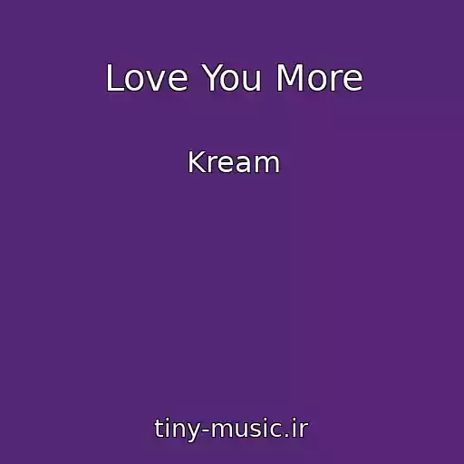 کاور آهنگ Love You More از Kream