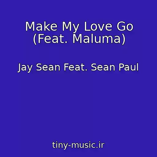 کاور آهنگ Make My Love Go (Feat. Maluma) از Jay Sean Feat. Sean Paul