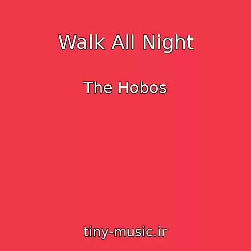 کاور آهنگ Walk All Night از The Hobos