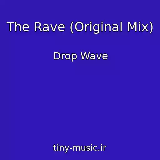 کاور آهنگ The Rave (Original Mix) از Drop Wave