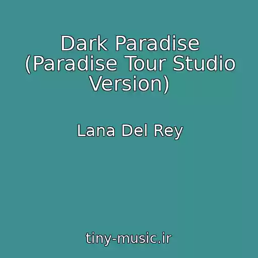 کاور آهنگ Dark Paradise (Paradise Tour Studio Version) از Lana Del Rey