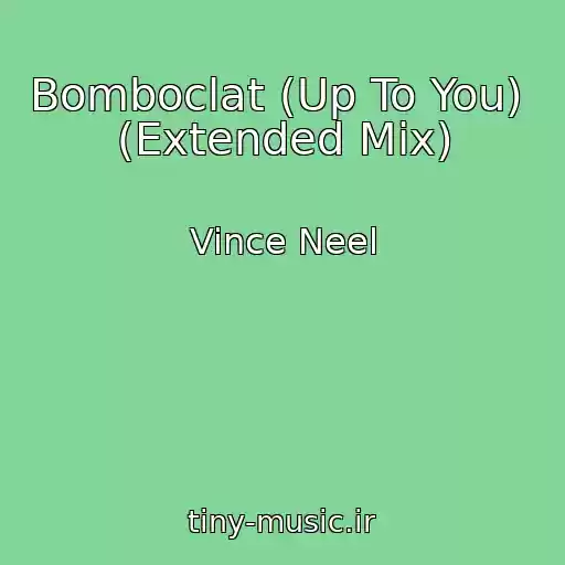 کاور آهنگ Bomboclat (Up To You)  (Extended Mix) از Vince Neel