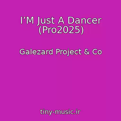 کاور آهنگ I’M Just A Dancer (Pro2025) از Galezard Project & Co