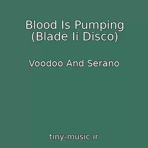کاور آهنگ Blood Is Pumping (Blade Ii Disco) از Voodoo And Serano